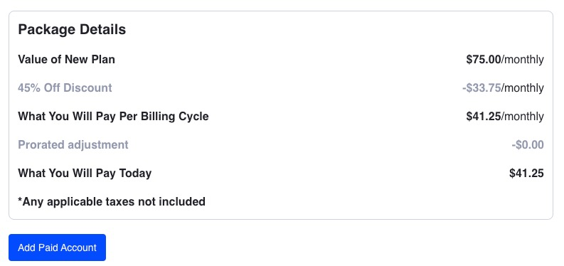 The Package Details of your new plan shows the value of your new plan, discount, what you will pay per billing cycle, a prorated adjustment, and what you will pay today.