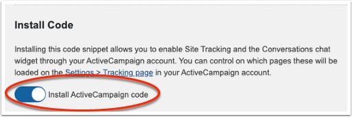 In_WordPress_under_Settings_then_ActiveCampaign_Click_the_Install_ActiveCampaign_code_toggle_to_on_Once_on_it_will_appear_blue.png